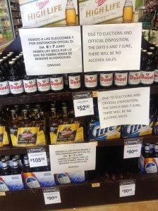 No alcohol can purchased on election week end in Mexico